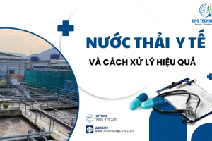 NƯỚC THẢI Y TẾ VÀ CÁCH XỬ LÝ HIỆU QUẢ